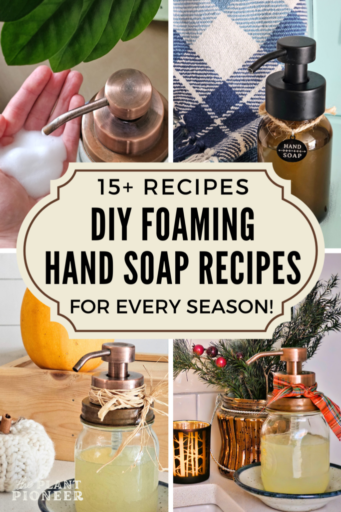 DIY Foaming Hand Soap Recipes for Every Season (15+ recipes!)